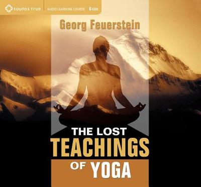 The Lost Teachings of Yoga - Feuerstein, Georg, PH.D.