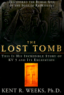 The Lost Tomb: In 1995, an American Egyptologist Discovered the Burial Site of the Sons of Ramesses II--This Is His
