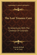 The Lost Treasure Cave, Or, Adventures with the Cowboys of Colorado