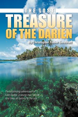 The Lost Treasure of the Dari N: The Continuing Adventures of Luke Dodge, a Young Man Whose Nine Lives All Belong to the Sea - Goldblatt, Christopher Fisher