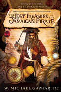 The Lost Treasure of the Jamaican Pirate: Book 3 of The Lost El Dorado Series