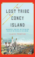 The Lost Tribe of Coney Island: Headhunters, Luna Park, and the Man Who Pulled Off the Spectacle of the Century