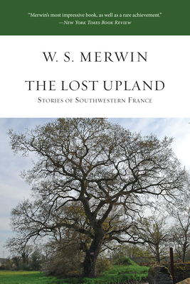 The Lost Upland: Stories of Southwestern France - Merwin, W S