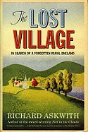 The Lost Village: In Search of a Forgotten Rural England - Askwith, Richard