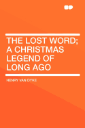 The Lost Word: A Christmas Legend of Long Ago