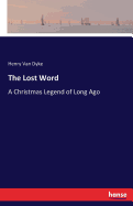 The Lost Word: A Christmas Legend of Long Ago