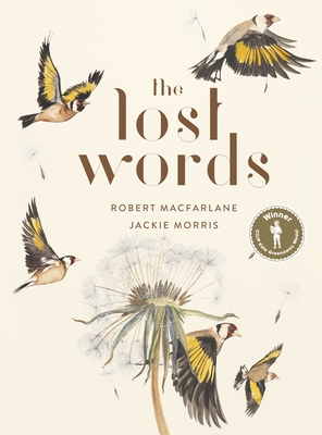 The Lost Words: Rediscover our natural world with this spellbinding book - Macfarlane, Robert, and Morris, Jackie