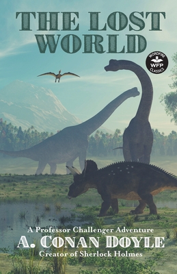 The Lost World: A Professor Challenger Adventure - Doyle, Arthur Conan, Sir, and Sprague, Dale (Editor), and Davis, Russell