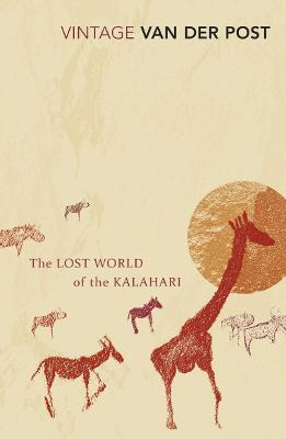 The Lost World of the Kalahari: With 'The Great and the Little Memory' - Van Der Post, Laurens
