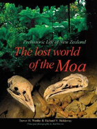 The Lost World of the Moa: Prehistoric Life of New Zealand