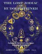 The Lost Zodiac of Rudolf Steiner: Exploring the Four Sets of Zodiac Images Designed by Rudolf Steiner