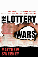 The Lottery Wars: Long Odds, Fast Money, and the Battle Over an American Institution