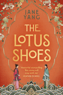 The Lotus Shoes: The Captivating Historical Debut for Fans of Girl with a Pearl Earring and Memoirs of a Geisha