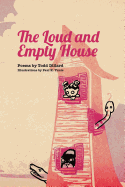 The Loud and Empty House: Poems by Todd Dillard - Dillard, Todd