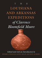 The Louisiana and Arkansas Expeditions of Clarence Bloomfield Moore