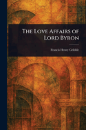 The Love Affairs of Lord Byron