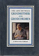 The Love Between Grandmothers and Grandchildren - Exley, Helen (Editor)