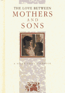 The Love Between Mothers and Sons - Exley, Helen (Editor)