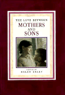 The Love Between Mothers and Sons - Exley, Helen (Editor)