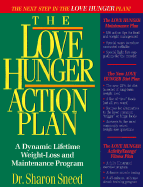 The Love Hunger Action Plan: A Dynamic Lifetime Weight-Loss and Maintenacne Program