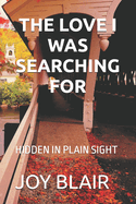 The Love I Was Searching for: Hidden in Plain Sight