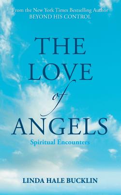 The Love of Angels (Spiritual Encounters) - Hale Bucklin, Linda