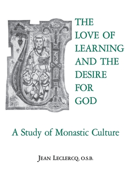 The Love of Learning and the Desire God: A Study of Monastic Culture - LeClercq, Jean