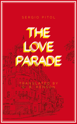 The Love Parade - Pitol, Sergio, and Henson, George (Translated by)