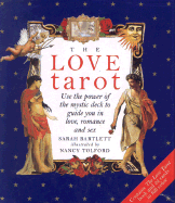 The Love Tarot: Uses the Power of the Mystic Deck to Guide You in Love, Romance and Sex
