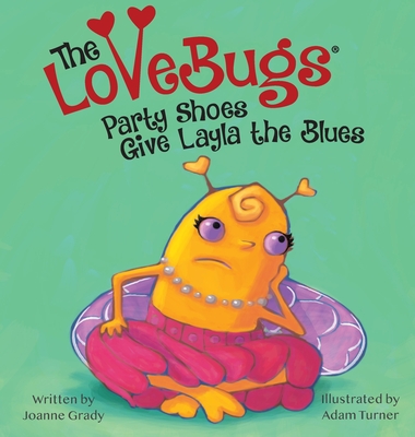 The LoveBugs, Party Shoes Give Layla the Blues - Grady, Joanne, and Rose, Naomi C (Editor)