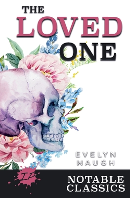 The Loved One - Waugh, Evelyn, and Laurens, Amy (Editor)