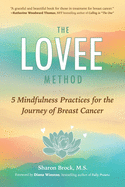 The Lovee Method: 5 Mindfulness Practices for the Journey of Breast Cancer