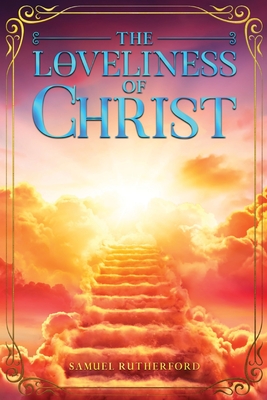 The Loveliness of Christ - Rutherford, Samuel