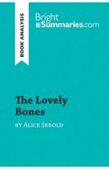 The Lovely Bones by Alice Sebold (Book Analysis): Detailed Summary, Analysis and Reading Guide