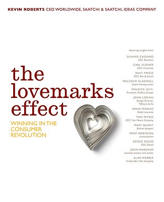 The Lovemarks Effect: Winning in the Consumer Revolution - Roberts, Kevin