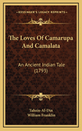 The Loves of Camarupa and Camalata: An Ancient Indian Tale (1793)