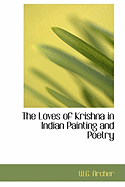 The Loves of Krishna in Indian Painting and Poetry