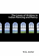 The Loves of Krishna in Indian Painting and Poetry