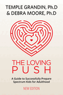 The Loving Push, 2nd Edition: A Guide to Successfully Prepare Spectrum Kids for Adulthood