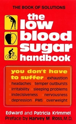 The Low Blood Sugar Handbook: You Don't Have to Suffer... - Krimmel, Patricia, and Krimmel, Edward, and Ross M D, Harvey M (Preface by)