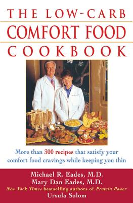 The Low Carb Comfort Food Cookbook - Eades, Michael R, and Eades, Mary Dan