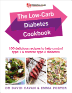 The Low-Carb Diabetes Cookbook: 100 delicious recipes to help control type 1 and reverse type 2 diabetes