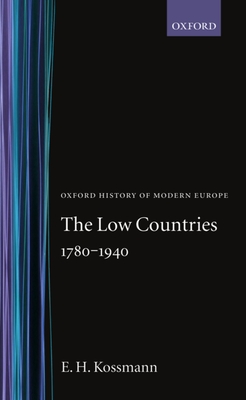 The Low Countries 1780-1940 - Kossmann, E H
