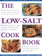 The Low-Salt Cookbook: Over 7- Recipes Provide Healthy and Tasty Solutions to Cooking Without Salt
