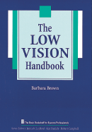 The low vision handbook - Brown, Barbara