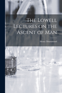 The Lowell Lectures on the Ascent of Man