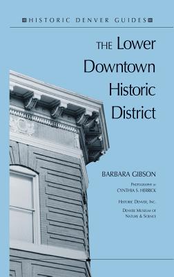 The Lower Downtown Historic District - Gibson, Barbara