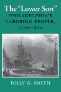 The Lower Sort: Philadelphia's Laboring People, 1750-1800