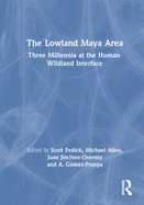 The Lowland Maya Area: Three Millennia at the Human-Wildland Interface