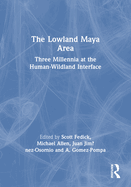The Lowland Maya Area: Three Millennia at the Human-Wildland Interface